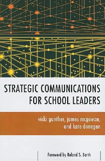 Strategic Communications for School Leaders by Vicki Gunther, James McGowan, Kate Donegan