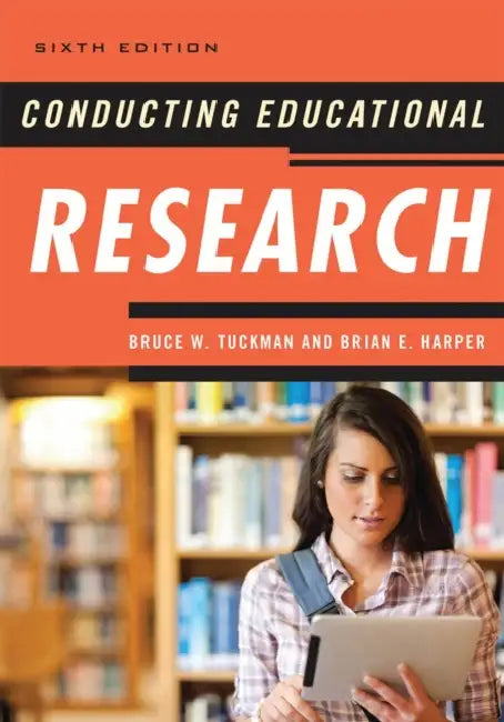 Conducting Educational Research by Bruce W. Tuckman, Brian E. Harper