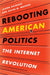 Rebooting American Politics: The Internet Revolution by Jason Gainous, Kevin M. Wagner