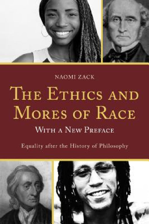 Ethics and Mores of Race: Equality after the History of Philosophy, with a New Preface by Naomi Zack