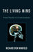 Living Mind: From Psyche to Consciousness by Richard Dien Winfield