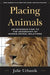 Placing Animals: An Introduction to the Geography of Human-Animal Relations by Julie Urbanik