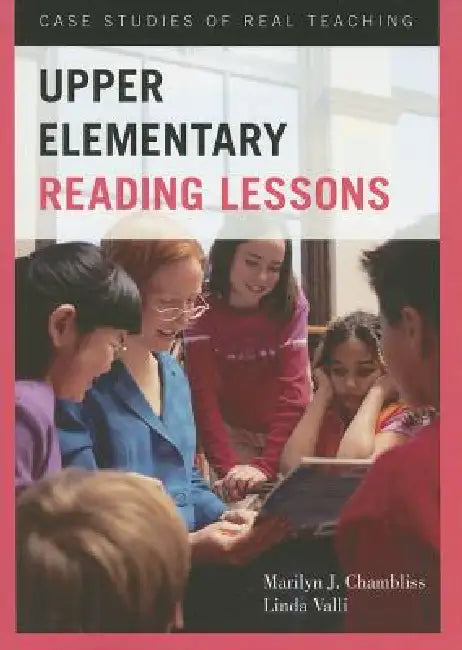 Upper Elementary Reading Lessons: Case Studies of Real Teaching by Marilyn J. Chambliss, Linda Valli