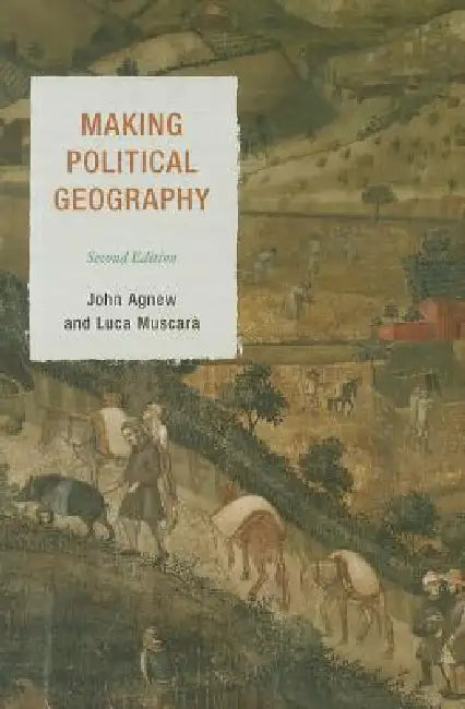 Making Political Geography by John Agnew, Luca Muscarà