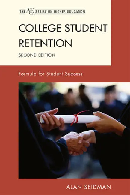 College Student Retention: Formula for Student Success by Alan Seidman, Alexander W. Astin, Joseph B. Berger