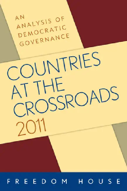 Countries at the Crossroads 2011: An Analysis of Democratic Governance by Freedom House