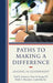 Paths to Making a Difference: Leading in Government by Paul R. Lawrence, Mark A. Abramson