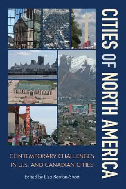 Cities of North America: Contemporary Challenges in U.S. and Canadian Cities by Lisa Benton-Short