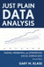 Just Plain Data Analysis: Finding, Presenting, and Interpreting Social Science Data by Gary M. Klass