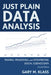 Just Plain Data Analysis: Finding, Presenting, and Interpreting Social Science Data by Gary M. Klass