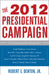 2012 Presidential Campaign: A Communication Perspective by Robert E. Denton, Henry C. Kenski, Kate M. Kenski