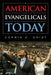American Evangelicals Today by Corwin E. Smidt