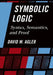 Symbolic Logic: Syntax, Semantics, and Proof by David Agler