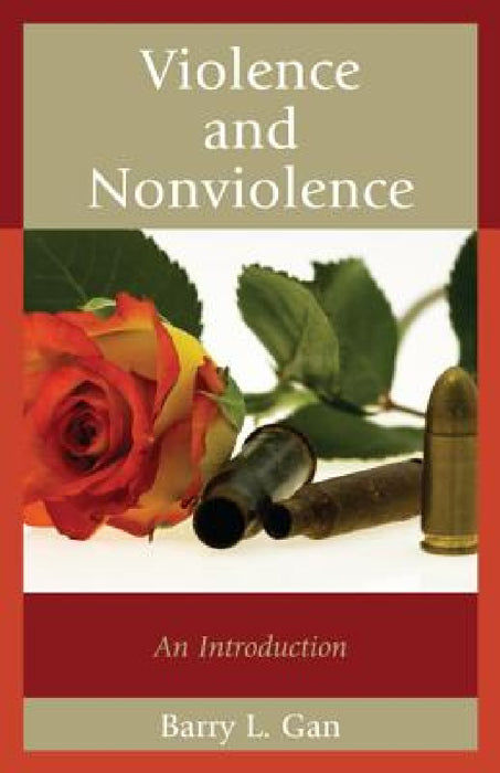 Violence and Nonviolence: An Introduction by Barry L. Gan