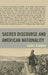 Sacred Discourse and American Nationality by Eldon J. Eisenach