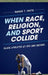 When Race, Religion, and Sport Collide: Black Athletes at BYU and Beyond by Darron T. Smith