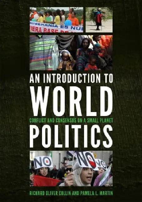 Introduction to World Politics: Conflict and Consensus on a Small Planet by Richard Oliver Collin, Pamela L. Martin