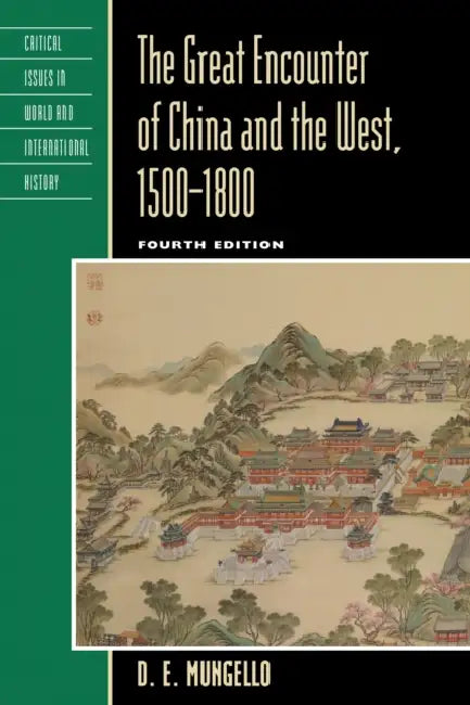 Great Encounter of China and the West, 1500-1800 by D. E. Mungello