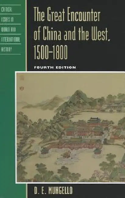 Great Encounter of China and the West, 1500-1800 by D. E. Mungello
