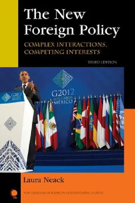 The New Foreign Policy: Complex Interactions, Competing Interests by Laura Neack