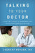 Talking to Your Doctor: A Patient's Guide to Communication in the Exam Room and Beyond by Zackary Berger