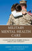 Military Mental Health Care: A Guide for Service Members, Veterans, Families, and Community by Cheryl Lawhorne-Scott, Don Philpott, Sgt Major Bryan Battaglia