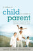 It Takes a Child to Raise a Parent: Stories of Evolving Child and Parent Development by Janis Clark Johnston