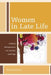 Women in Late Life: Critical Perspectives on Gender and Age by Martha Holstein