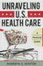 Unraveling U.S. Health Care: A Personal Guide by Roberta E. Winter