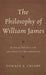 Philosophy of William James: Radical Empiricism and Radical Materialism by Donald A. Crosby
