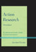 Action Research: An Educational Leader's Guide to School Improvement by Jeffrey Glanz
