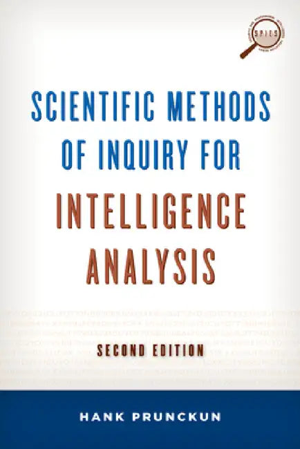 Scientific Methods of Inquiry for Intelligence Analysis by Hank Prunckun