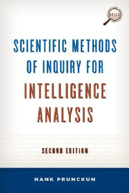 Scientific Methods of Inquiry for Intelligence Analysis by Hank Prunckun