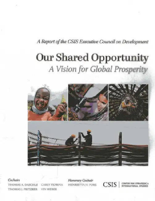 Our Shared Opportunity: A Vision for Global Prosperity by Thomas A. Daschle, Carly Fiorina, Thomas J. Pritzker