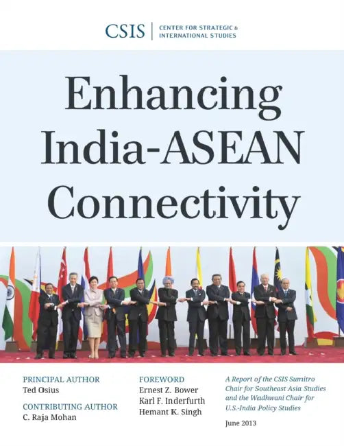 Enhancing India-ASEAN Connectivity by Ted Osius, Raja C. Mohan
