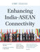Enhancing India-ASEAN Connectivity by Ted Osius, Raja C. Mohan