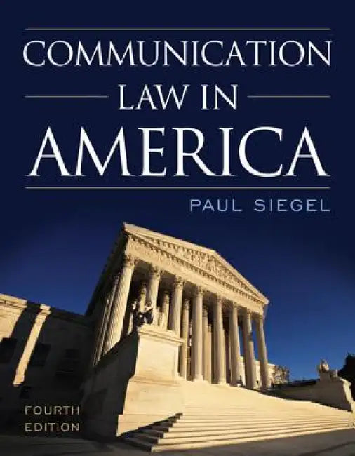 Communication Law in America by Paul Siegel