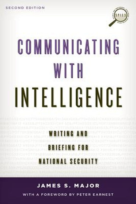 Communicating with Intelligence: Writing and Briefing for National Security ( Security and Professional Intelligence Education ) by Major James S