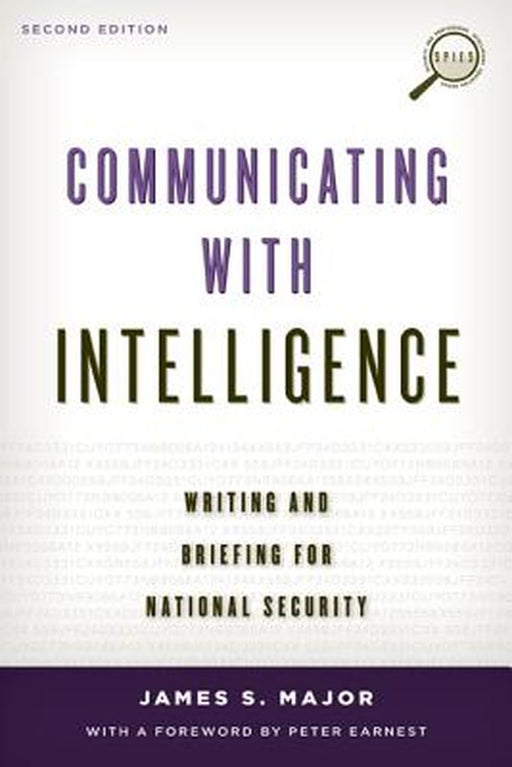 Communicating with Intelligence: Writing and Briefing for National Security ( Security and Professional Intelligence Education ) by Major James S