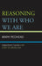 Reasoning With Who We Are: Democratic Theory For a Not So Liberal Era by Mark Redhead