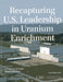Recapturing U.S. Leadership in Uranium Enrichment by George David Banks, Michael Wallace
