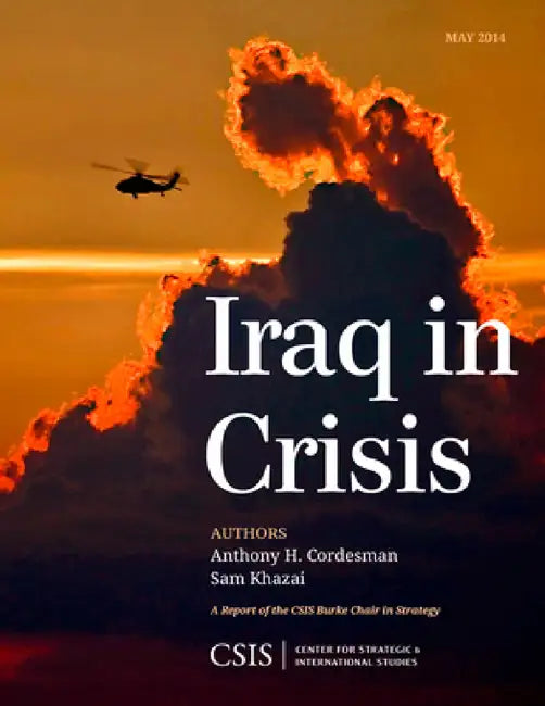 Iraq in Crisis by Anthony H. Cordesman, Sam Khazai
