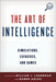 Art of Intelligence: Simulations, Exercises, and Games by William J. Lahneman, Rubén Arcos