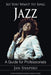So You Want to Sing Jazz: A Guide for Professionals by Jan Shapiro