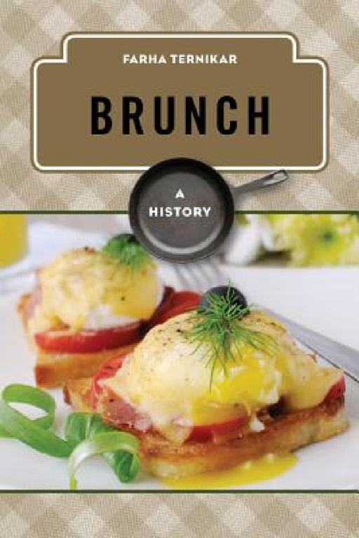 Brunch: A History by Farha Bano Ternikar