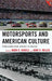Motorsports and American Culture: From Demolition Derbies to NASCAR by Mark D. Howell, John D. Miller
