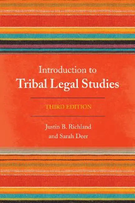 Introduction to Tribal Legal Studies by Justin B. Richland, Sarah Deer