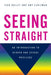 Seeing Straight: An Introduction to Gender and Sexual Privilege by Jean Halley, Amy Eshleman