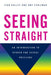 Seeing Straight: An Introduction to Gender and Sexual Privilege by Jean Halley, Amy Eshleman