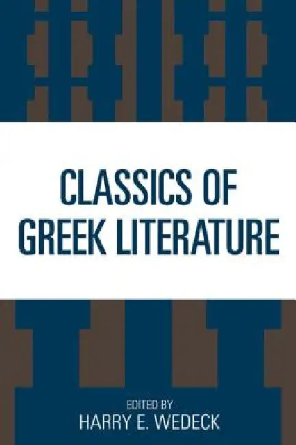 Classics of Greek Literature by Harry E. Wedeck